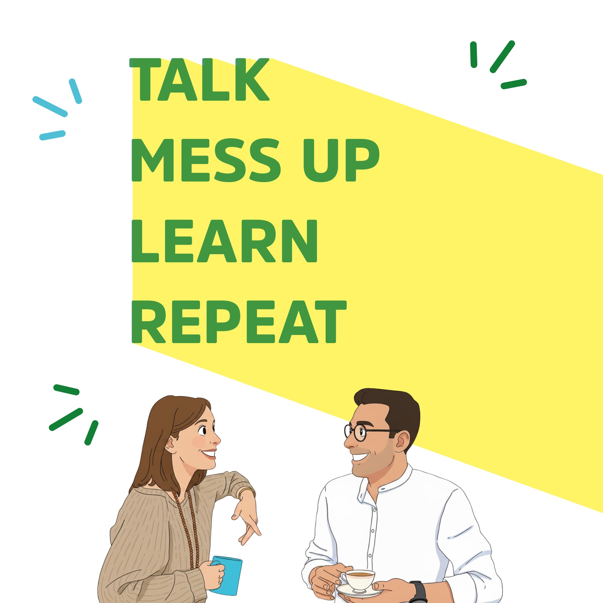 Talk, mess up, learn, repeat